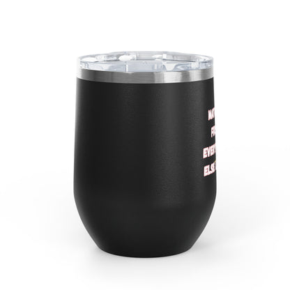 Matcha First Everything Else Later Wine Tumbler