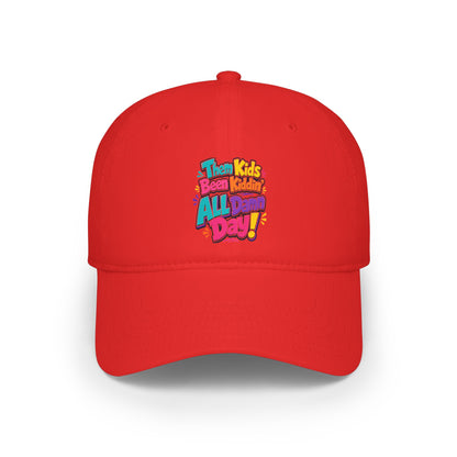 Them kids been kiddin all damn day Baseball Cap