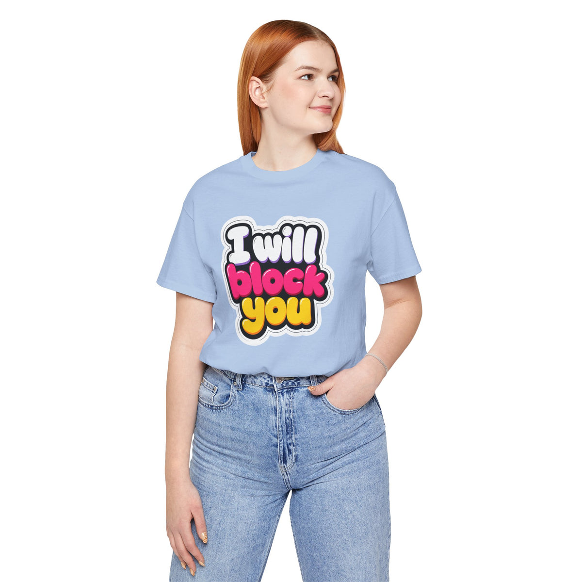 I will block you T-shirt