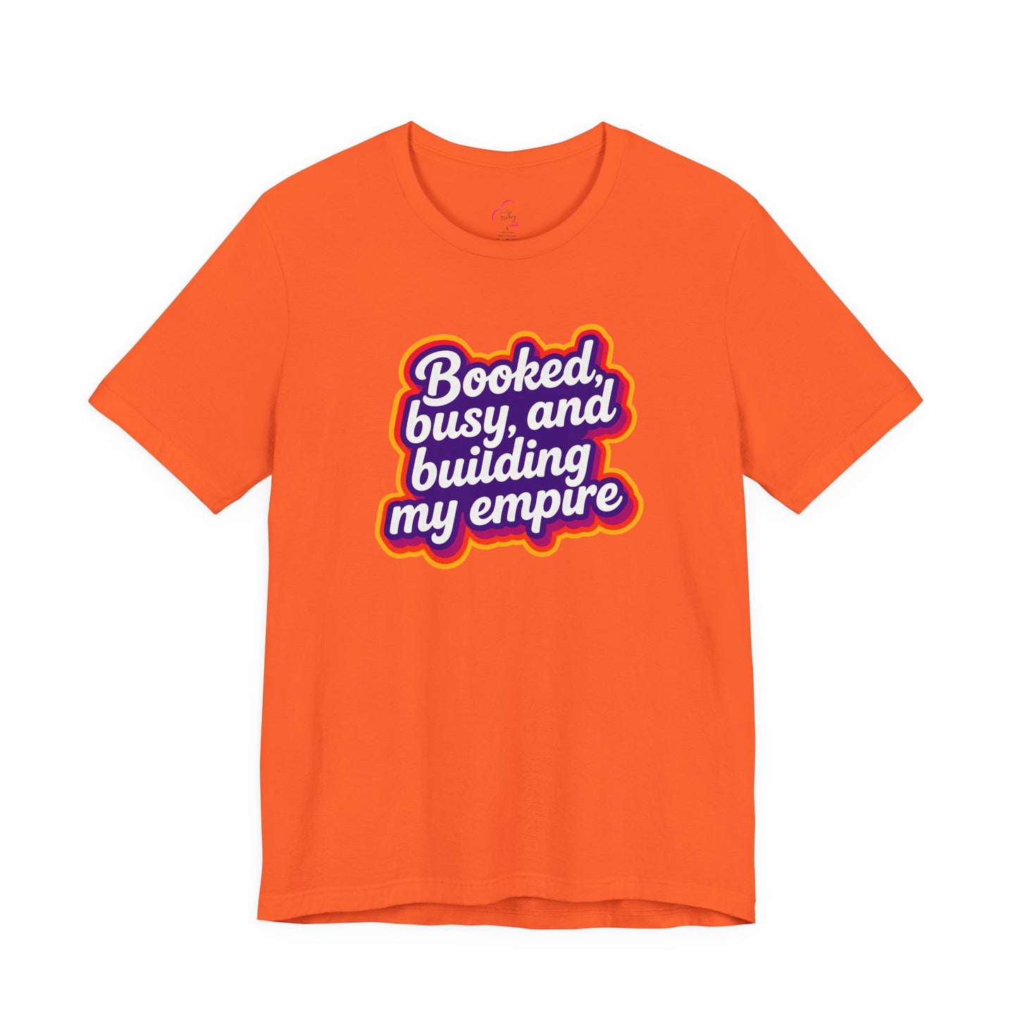 Booked, busy, and building my empire T-shirt