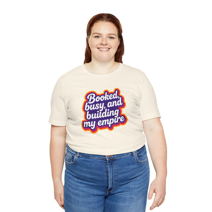 Booked, busy, and building my empire T-shirt
