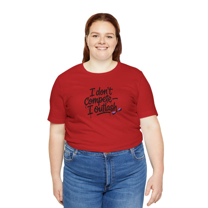 I don't compete I outlash T-shirt