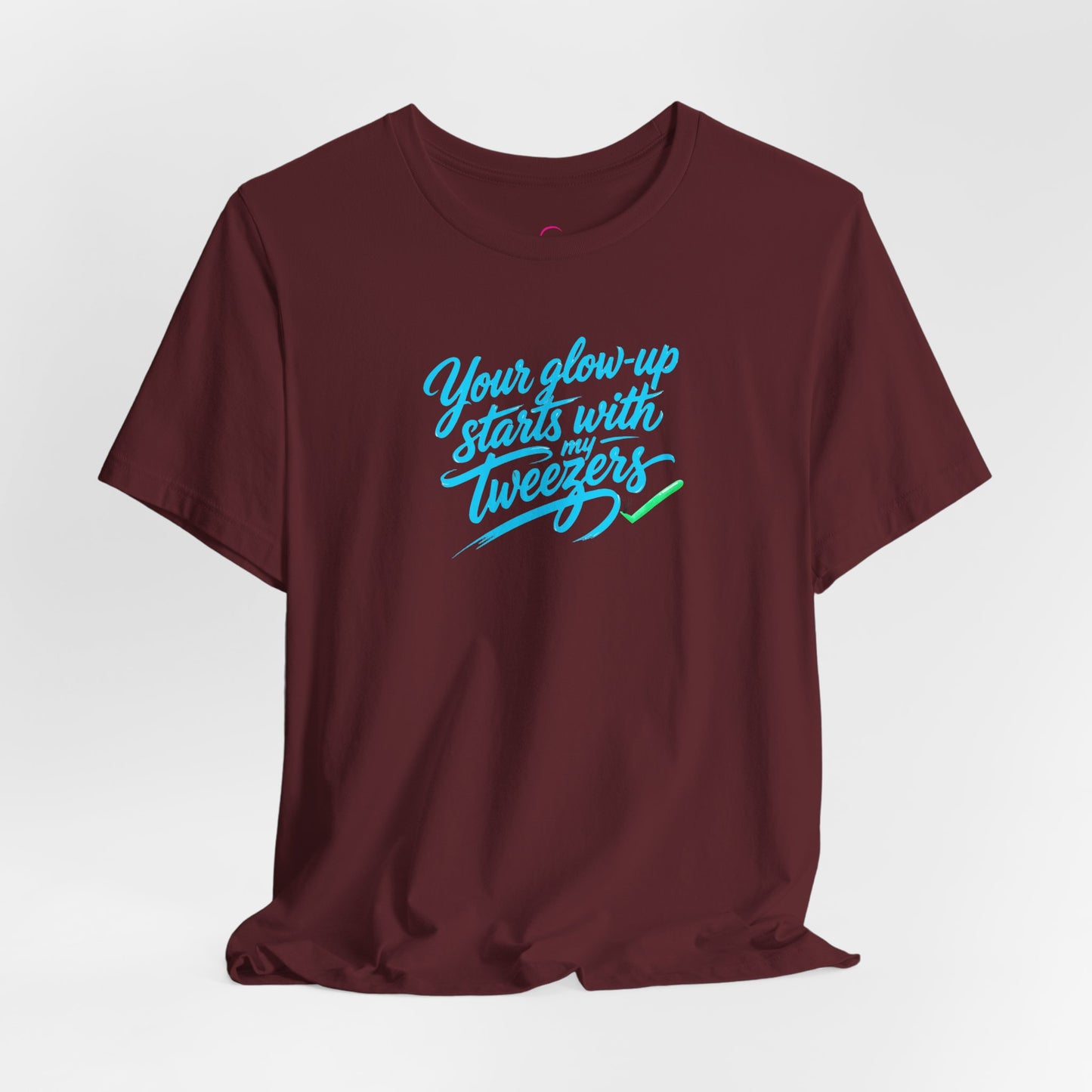 Your glow up starts with my tweezers T-shirt