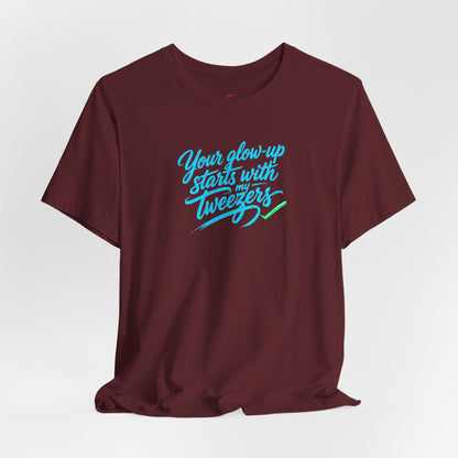 Your glow up starts with my tweezers T-shirt