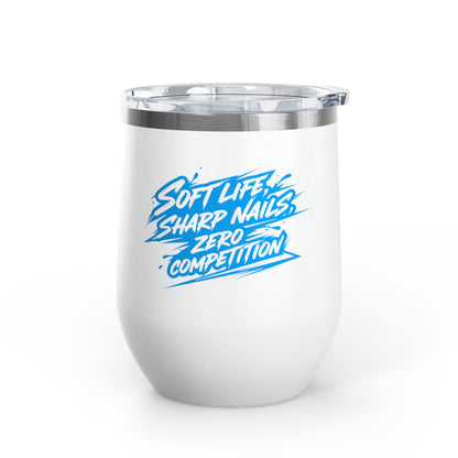 Soft life sharp nails zero competition Tumbler