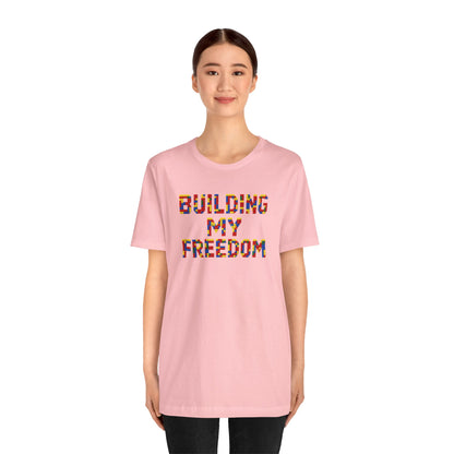 Building my freedom T-shirt