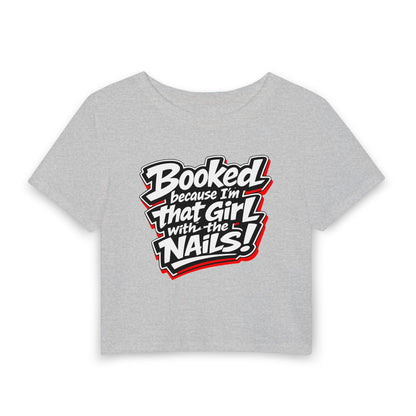 Booked because I'm that girl with the nails Crop Tee