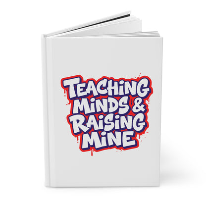 Teaching minds & raising mine Hardcover Journal