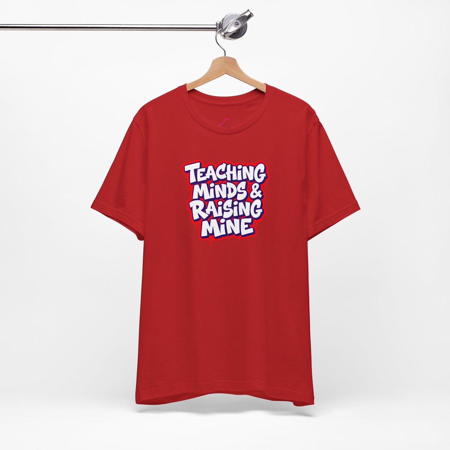 Teaching minds & raising mine T-shirt