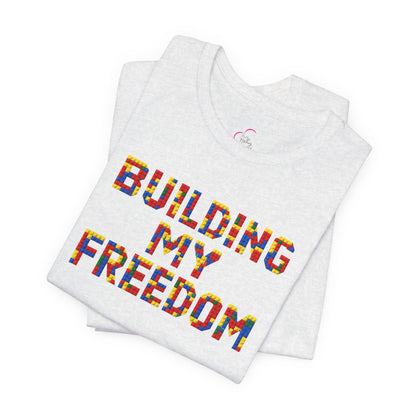 Building my freedom T-shirt
