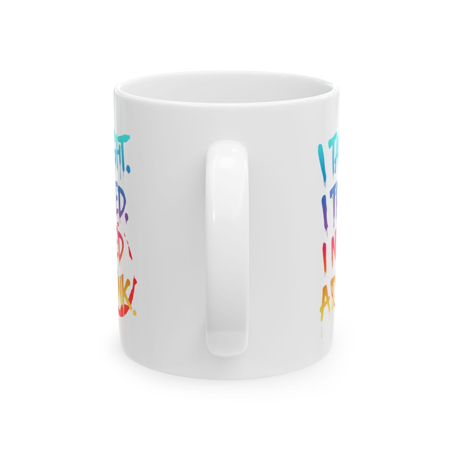 I taught. I tried. I need a drink Mug