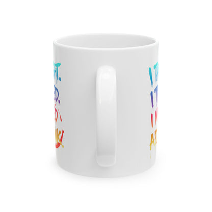 I taught. I tried. I need a drink Mug