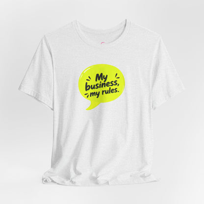 My business, my rules. T-shirt