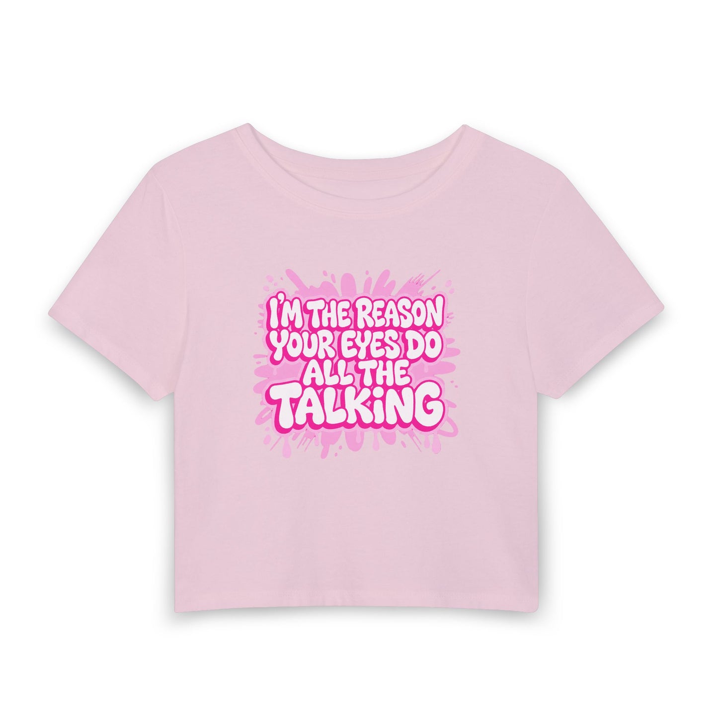 I'm the reason your eyes do all the talking Crop Tee