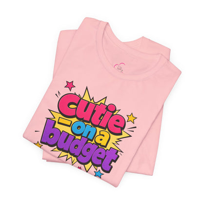Cutie on a budget T-shirt
