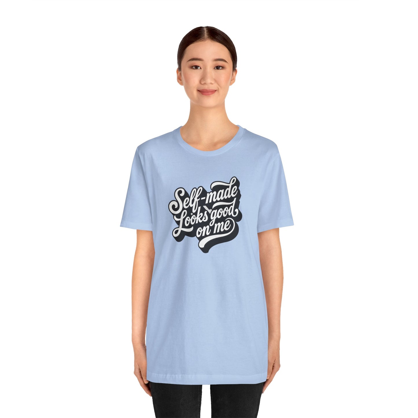 Self-made looks good on me T-shirt
