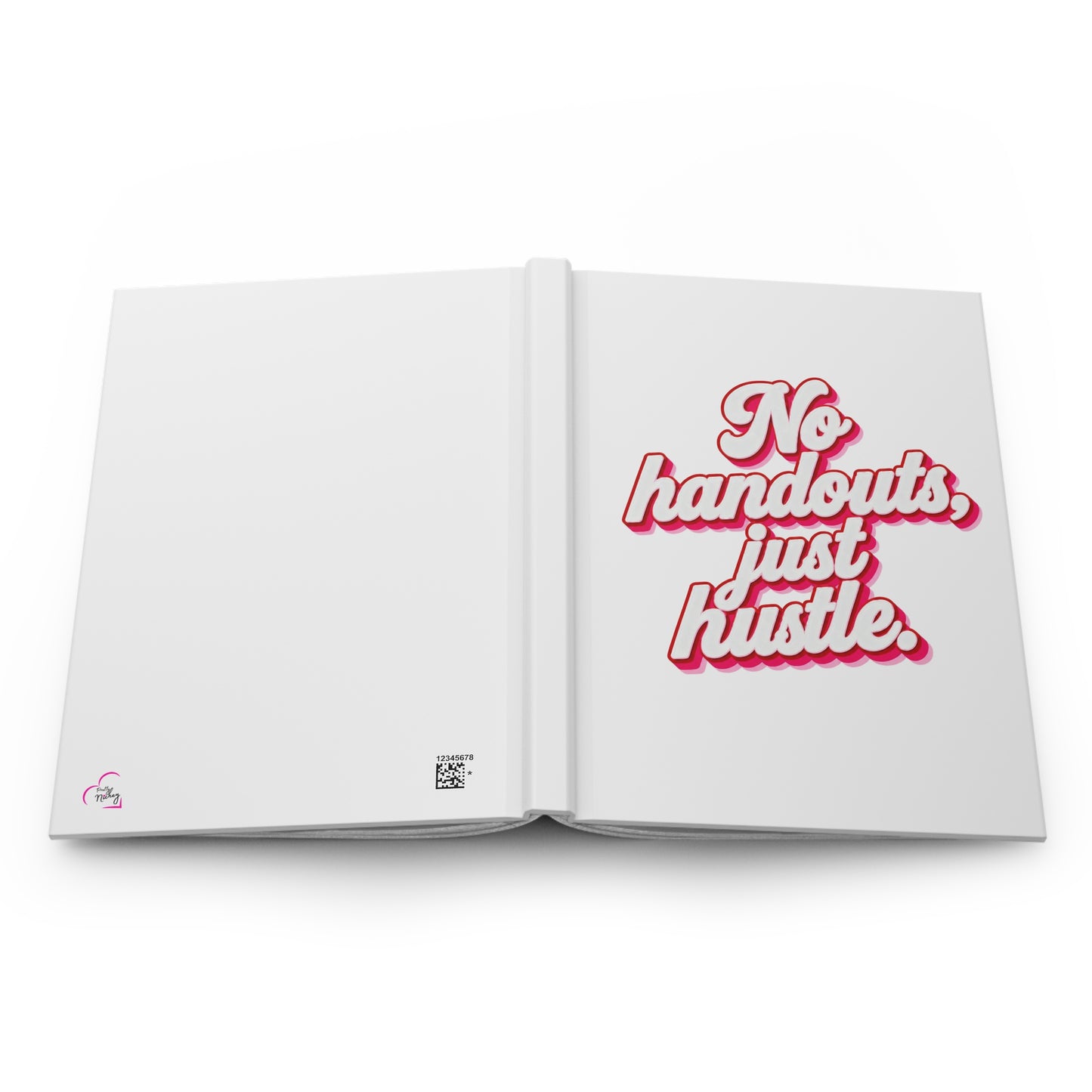 No handouts, just hustle. Hardcover Journal