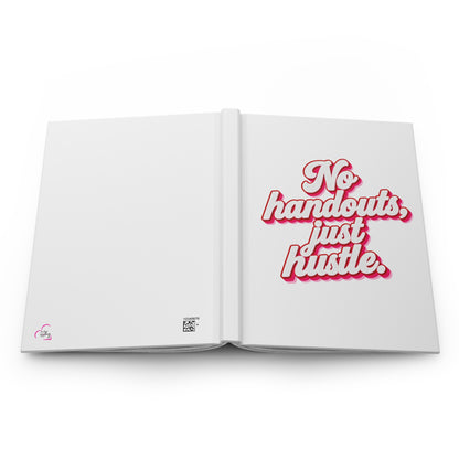 No handouts, just hustle. Hardcover Journal