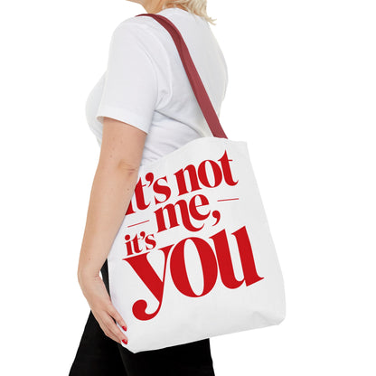 It's not me, it's you Tote Bag
