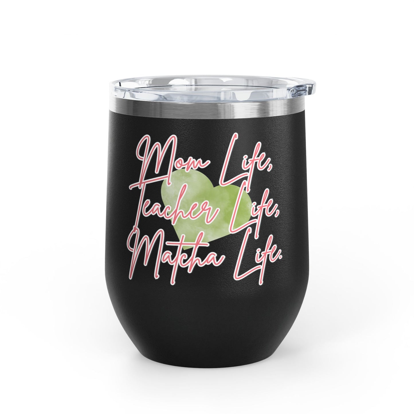 Mom Life, Teacher Life, Matcha Life Wine Tumbler