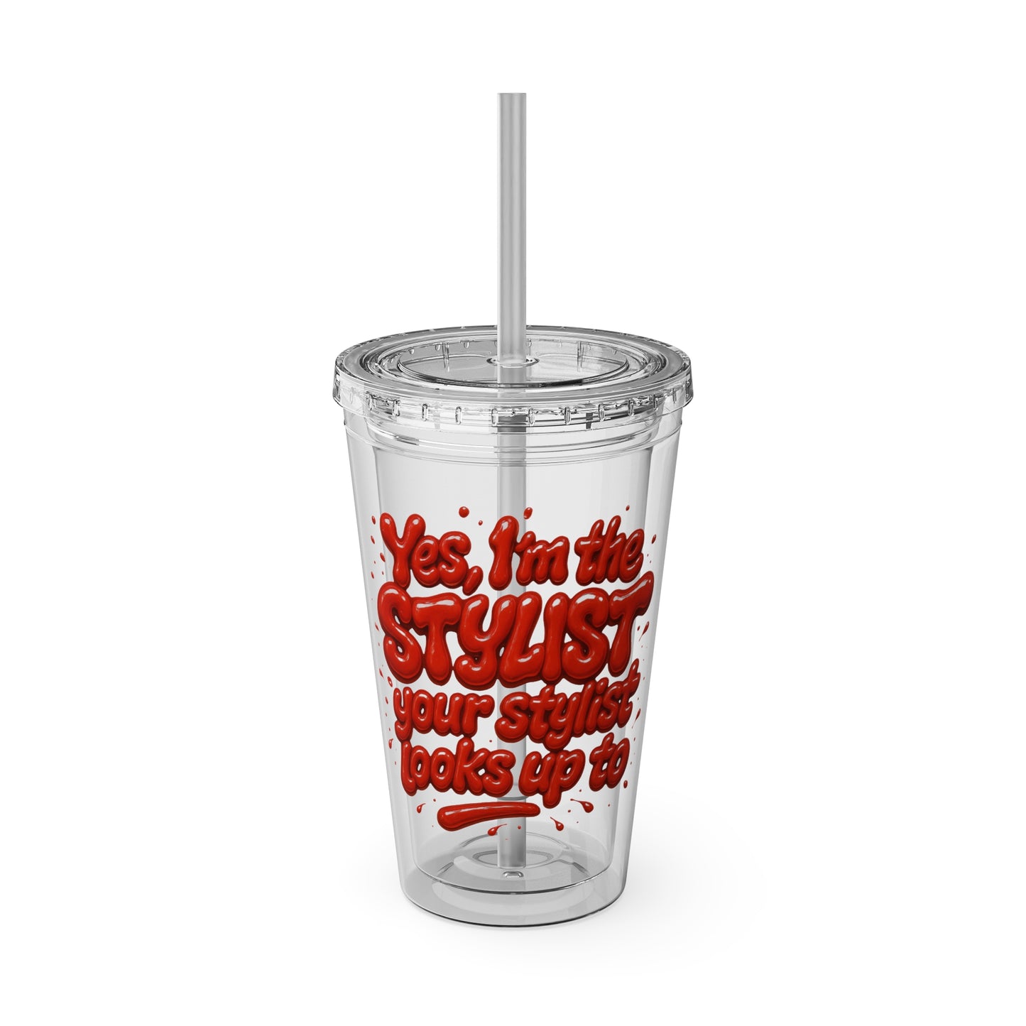 Yes, I'm the STYLIST your stylist looks up to Clear Insulated Cup