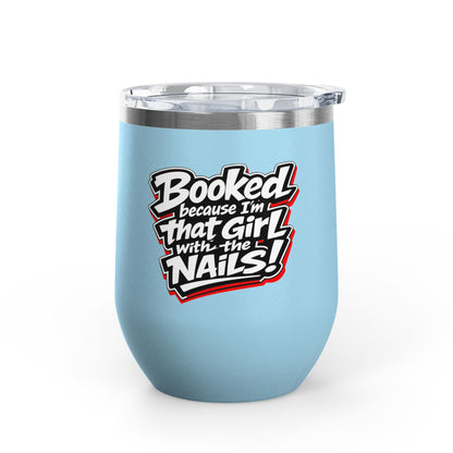 Booked because I'm that girl with the nails Tumbler