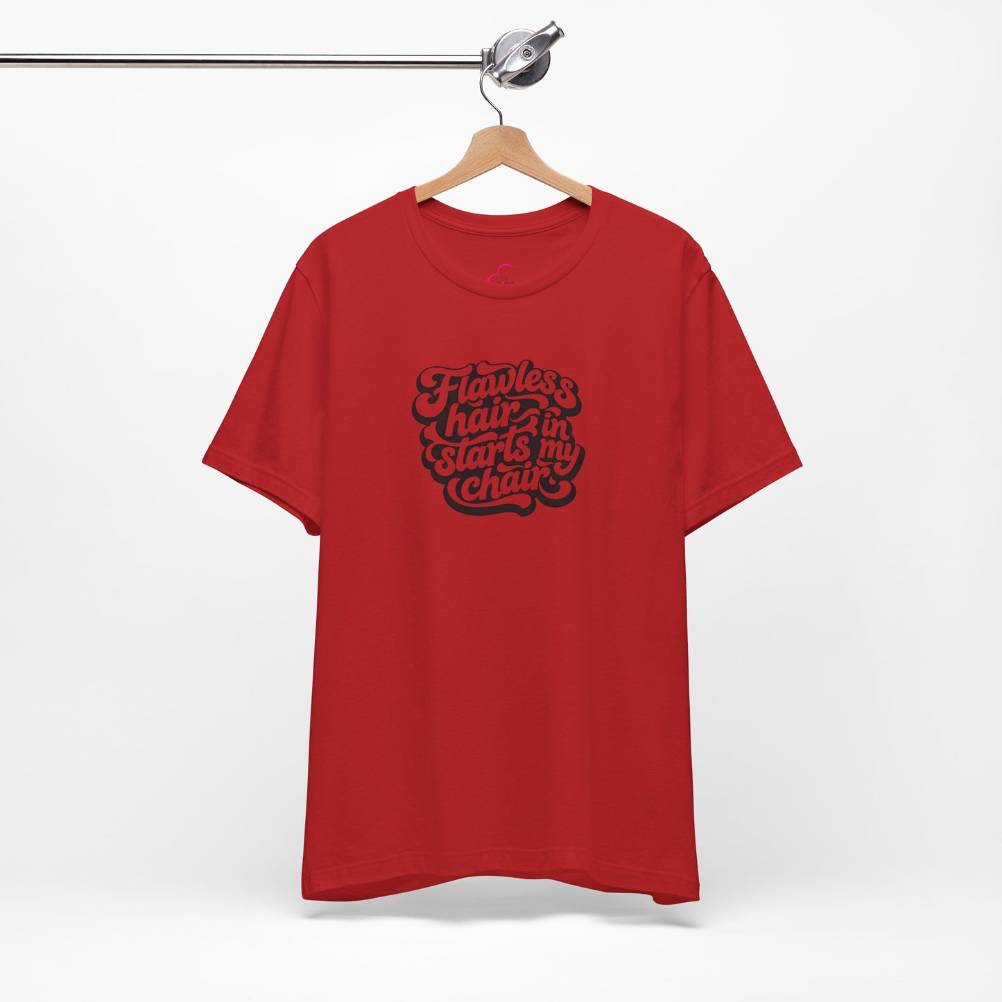 Flawless hair starts in my chair T-shirt