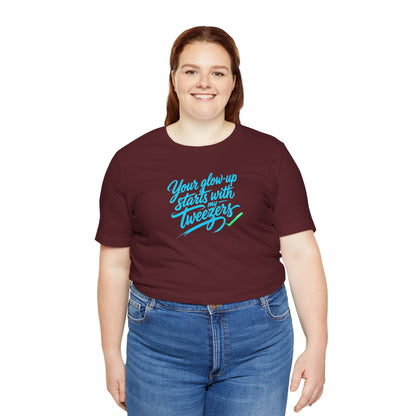 Your glow up starts with my tweezers T-shirt