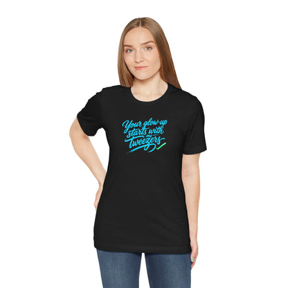 Your glow up starts with my tweezers T-shirt