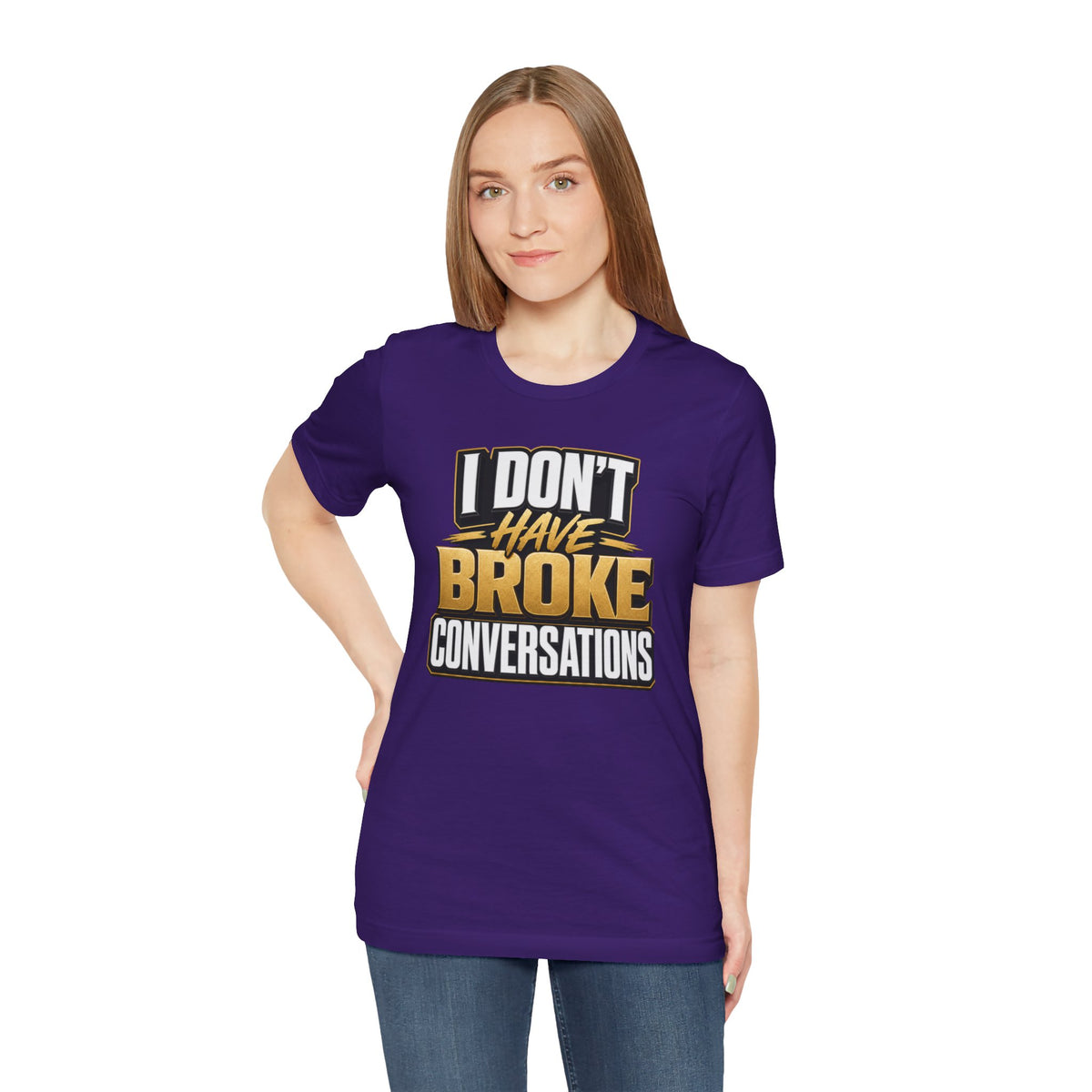 I don't have broke conversations T-shirt