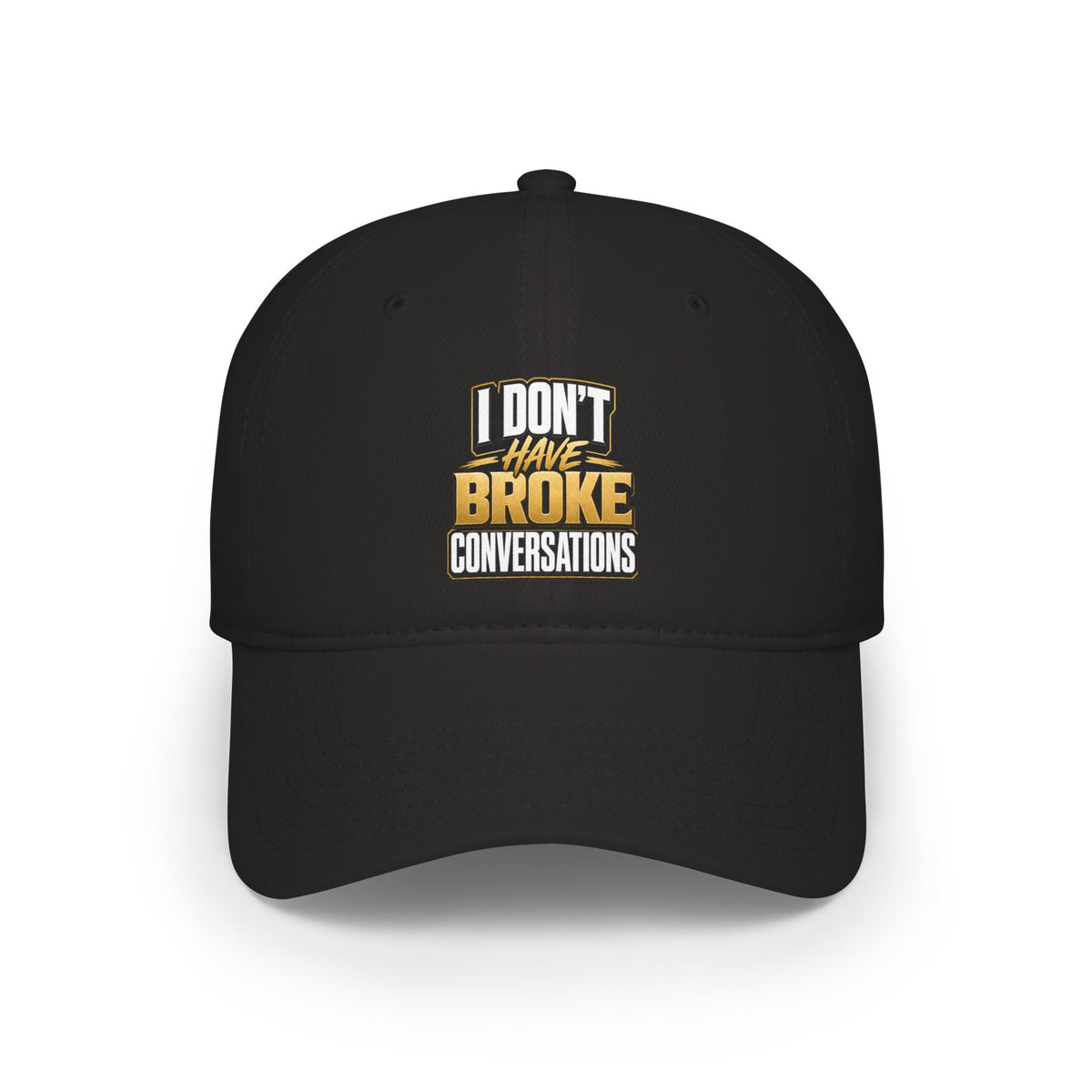 I don't have broke conversations Baseball Cap