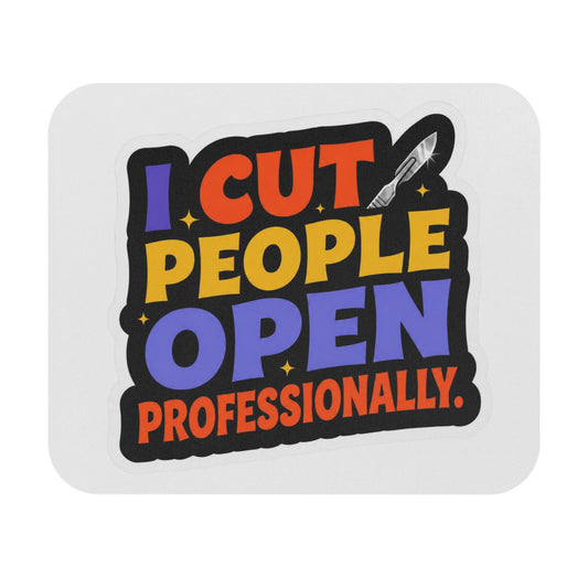 I cut people open professionally Mouse Pad