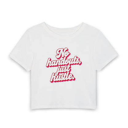 No handouts, just hustle. Crop Tee