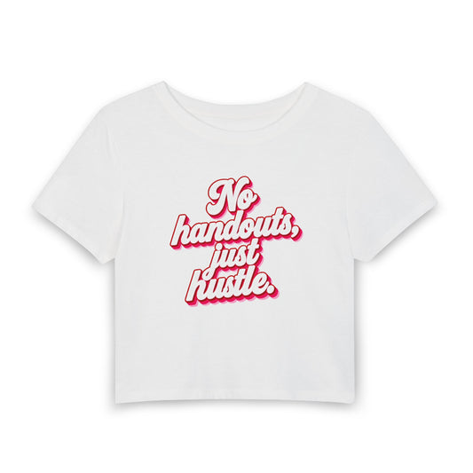 No handouts, just hustle. Crop Tee