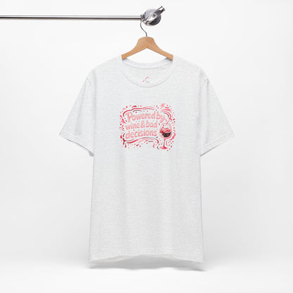 Powered by wine and bad decisions T-shirt