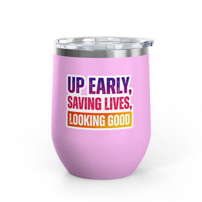 Up early, saving lives, looking good Tumbler