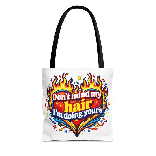 Don't mind my hair I'm doing yours Tote Bag