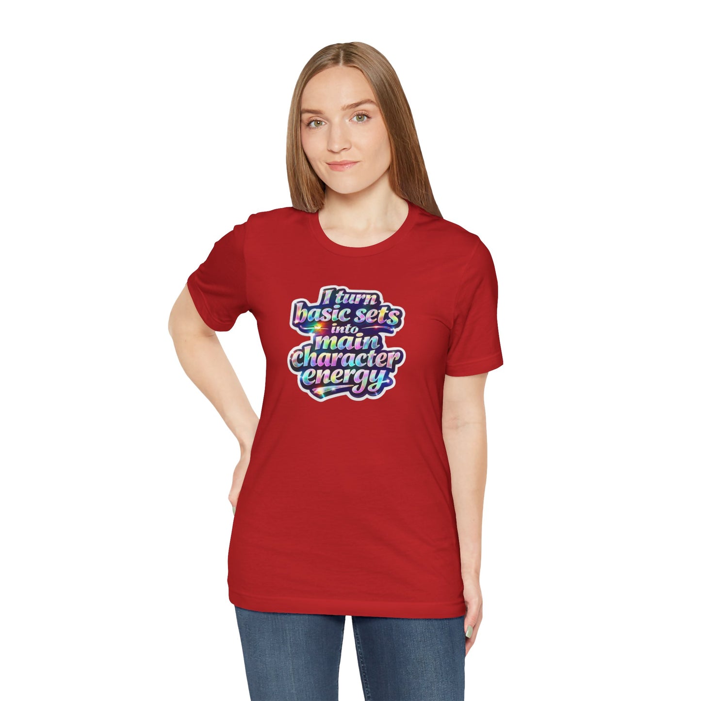 I turn basic sets into main character energy T-shirt