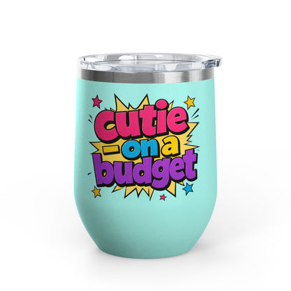 Cutie on a budget Tumbler