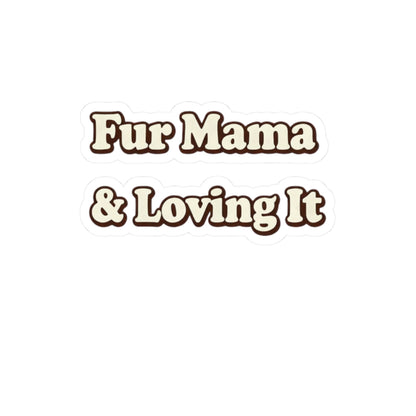Fur mama & loving it Sticker