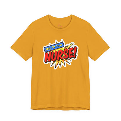 Yes, I'm that NURSE T-shirt