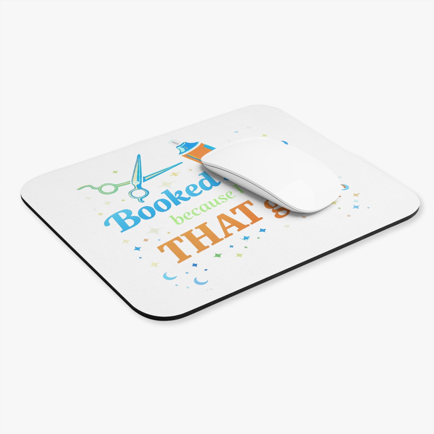 Booked solid because I'm THAT good Mouse Pad
