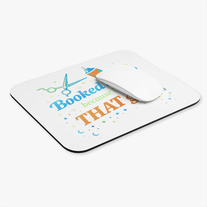 Booked solid because I'm THAT good Mouse Pad