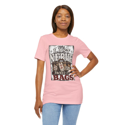 My last nerve packed it's bags T-shirt
