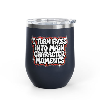 I turn faces into main character moments Tumbler