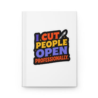 I cut people open professionally Hardcover Journal