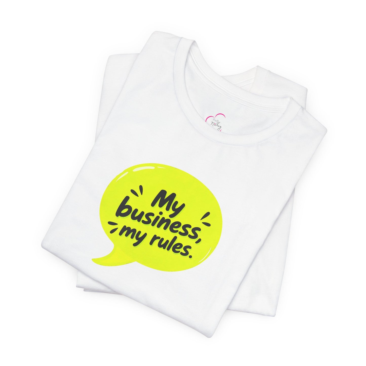 My business, my rules. T-shirt