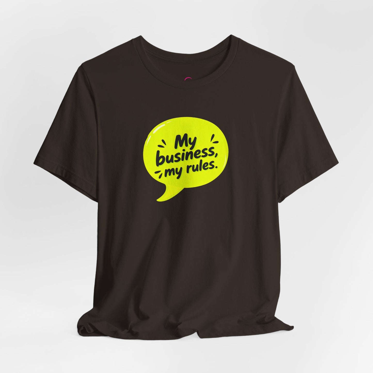 My business, my rules. T-shirt