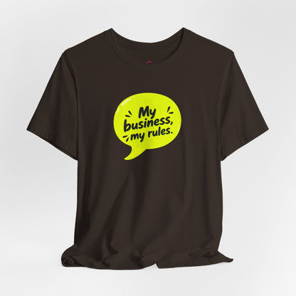 My business, my rules. T-shirt