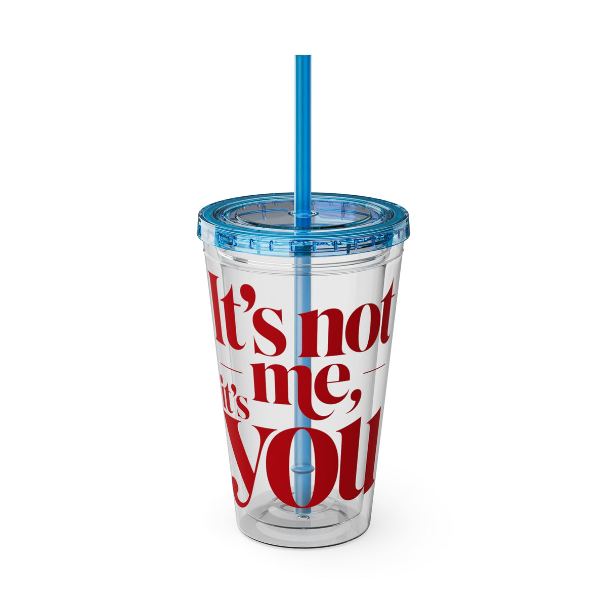 It's not me, it's you Cup